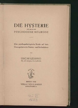 Die Hysterie oder sogenannte psychogene Neurose : eine psychopathologische Studie auf dem Grenzgebiete des Nerven- und Seelenlebens