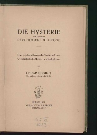 Die Hysterie oder sogenannte psychogene Neurose : eine psychopathologische Studie auf dem Grenzgebiete des Nerven- und Seelenlebens