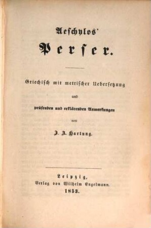 Aeschylos' Werke : griechisch mit metrischer Uebersetzung und prüfenden und erklärenden Anmerkungen, 2. Die Perser