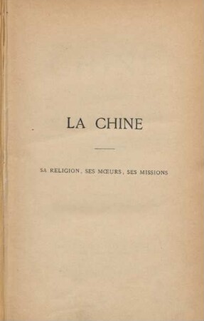 La Chine, sa religion, ses moeurs, ses missions