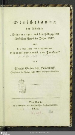 Berichtigung der Schrift: "Erinnerungen aus dem Feldzuge des sächsischen Corps im Jahre 1812, aus den Papieren des verstorbenen Generallieutenants von Funck; [et]c."