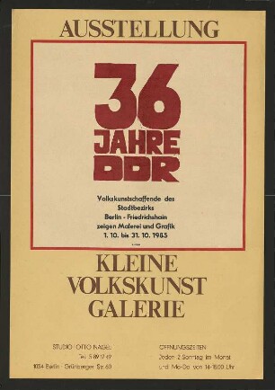 Ausstellungswerbung: "36 Jahre DDR. Volkskunstschaffende des Stadtbezirks Berlin-Friedrichshain zeigen Malerei und Grafik" von 01.10. bis 31.10.1985