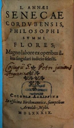 L. Annaei Senecae Cordubensis, philosophi summi flores : magno labore ex operibus illius singulari judicio selecti