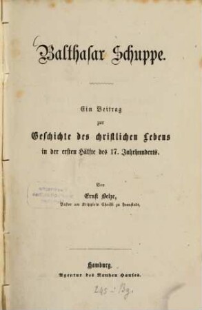 Balthasar Schuppe : ein Beitrag zur Geschichte des christlichen Lebens in der ersten Hälfte des 17. Jahrhunderts