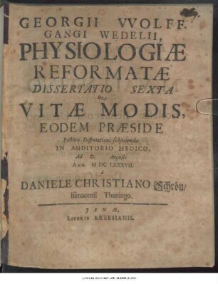 Georgii Wolffgangi Wedelii, Physiologiae Reformatae Dissertatio Sexta De Vitae Modis