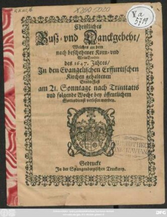Christliches Buß- und Danckgebeht/ Welches an dem nach beschehener Korn- und WeinErndte des 1647. Jahres/ In den Evangelischen Erffurtischen Kirchen ... verlesen worden