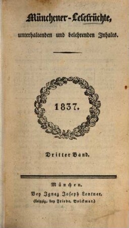Münchener Lesefrüchte : eine Zeitschrift für Literatur, Kunst und gesellschaftliches Leben. 1837, 3/4