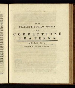 XVIII. Praelectio Philo-Biblica De Correctione Fraterna : Ad Gal. VI, 1. ; Lipsiae Quondam Habita.