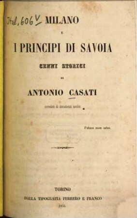 Milano e i principi di Savoia : Cenni storici, corredati di documenti ined. (Vol. unico.) [Haus Savoyen]
