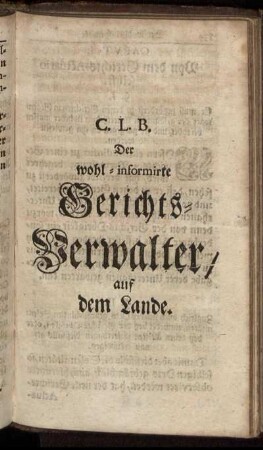 Der wohl-informirte Gerichts-Verwalter, auf dem Lande / C. L. B.
