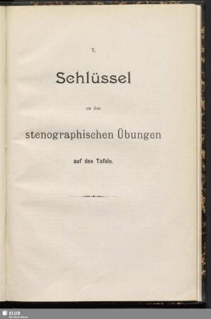 V. Schlüssel zu den stenographischen Übungen auf den Tafeln