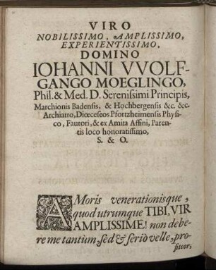 Viro Nobilissimo, Amplissimo, Experientissimo, Domino Johanni Wolfgango Moeglingo, Phil. & Med. D. Serenissimi Principis [...]