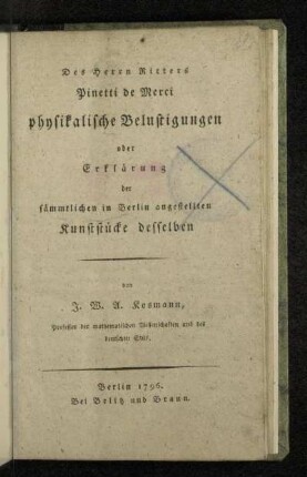 Des Herrn Ritters Pinetti de Merci physikalische Belustigungen oder Erklärung der sämmtlichen in Berlin angestellten Kunststücke desselben