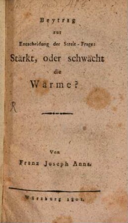 Beytrag zur Entscheidung der Streit-Frage: Stärkt oder schwächt die Wärme?