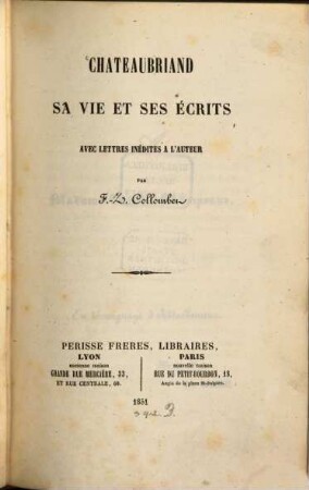 Chateaubriand, sa vie et ses écrits avec lettres inédites à l'auteur