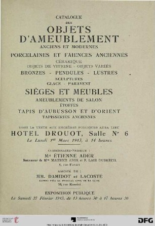 Catalogue des objets d'ameublement anciens et modernes : porcelaines et faiences anciennes, céramique, objets de vitrine, objets variés, bronzes, pendules, lustres, sculptures, glace, paravent, sièges et meubles, ameublements de salon, étoffes, tapis d'Aubusson et d'Orient, tapisseries anciennes ; Hotel Hôtel Drouot, 1er mars 1943