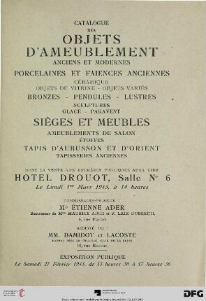 Catalogue des objets d'ameublement anciens et modernes : porcelaines et faiences anciennes, céramique, objets de vitrine, objets variés, bronzes, pendules, lustres, sculptures, glace, paravent, sièges et meubles, ameublements de salon, étoffes, tapis d'Aubusson et d'Orient, tapisseries anciennes ; Hotel Hôtel Drouot, 1er mars 1943