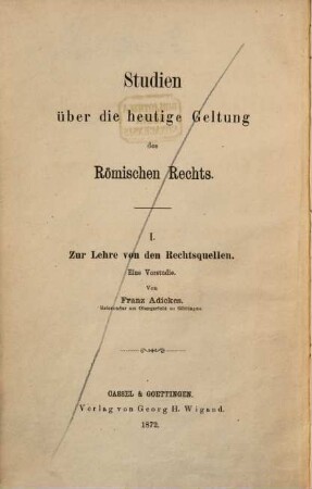 Zur Lehre von den Rechtsquellen insbesondere über die Vernunft und die Natur der Sache als Rechtsquellen und über das Gewohnheitsrecht