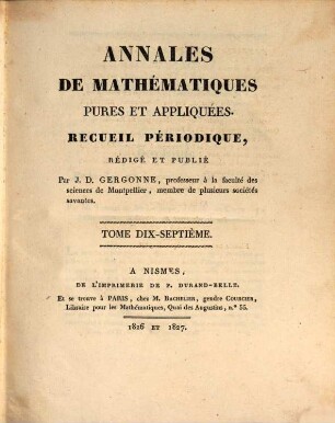 Annales de mathématiques pures et appliquées. 17. 1826/27