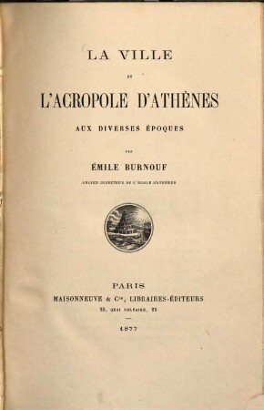 La Ville et l'Acropole d'Athènes aux diverses époques