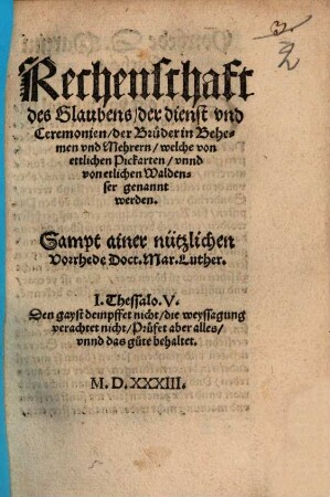 Rechenschaft des Glaubens, der Dienst und Ceremonien der Brüder in Behem und Mehren : Sampt ainer ... Vorrhede Dokt. Mart. Luther