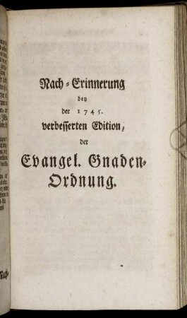 Nach-Erinnerung bey der 1745. verbesserten Edition, der Evangel. Gnaden-Ordnung.