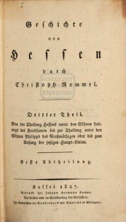 Geschichte von Hessen, 3 = 3,1. Von der Theilung Hessens unter den Söhnen Ludwigs des Friedsamen bis zur Theilung unter den Söhnen Philipps des Großmüthigen oder bis zum Anfang der jetzigen Haupt-Linien : [1458 - 1528]