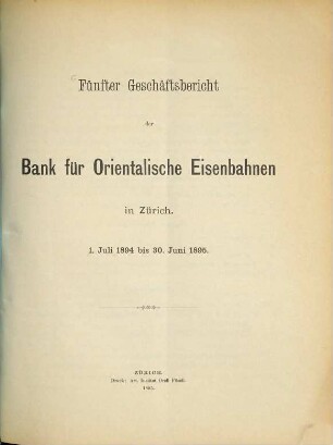 Geschäftsbericht der Bank für Orientalische Eisenbahnen in Zürich. 5. 1894/95, 1. Juli - 30. Juni