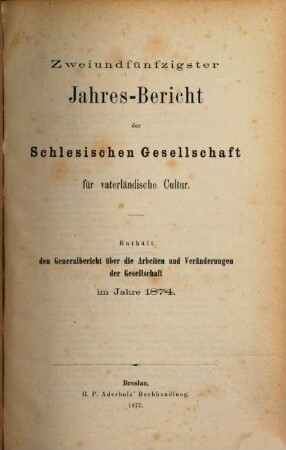 Jahresbericht der Schlesischen Gesellschaft für Vaterländische Cultur. 52. 1874