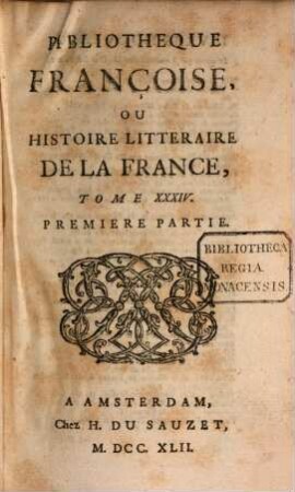 Bibliothèque françoise, ou histoire littéraire de la France. 34, 34. 1742