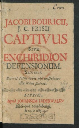 Jacobi Bouricii, I. C. Frisii Captivus Sive Enchiridion Defensionum