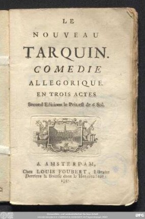 Le Nouveau Tarquin : Comedie Allegorique ; En Trois Actes