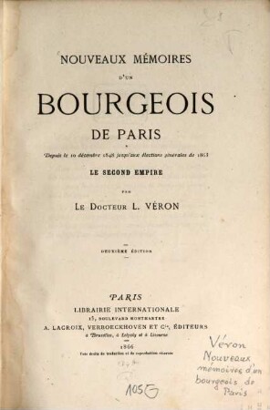 Nouveaux mémoires d'un bourgeois de Paris depuis le 10 déc. 1848 jusqu'aux élections générales de 1863, le second empire, I