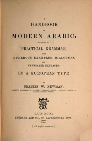 A Handbook of Modern Arabic: consisting of a Practical Grammar, with Numerous Examples, Dialogues, and Newspaper Extracts; in a European Type