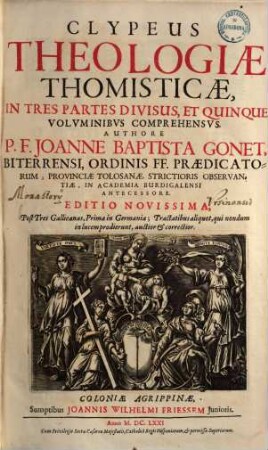 Clypeus theologiae Thomisticae : in tres partes divisus, et quinque voluminibus comprehensus, 1