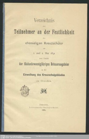Verzeichnis der Teilnehmer an der Festlichkeit der ehemaligen Kreuzschüler am 1. und 2. Mai 1891 aus Anlass der fünfundzwanzigjährigen Erinnerungsfeier an die Einweihung des Kreuzschulgebäudes zu Dresden
