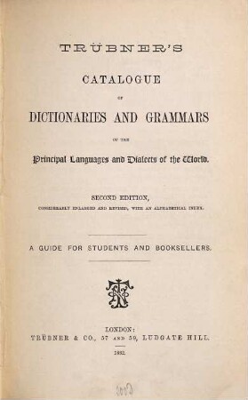 A Catalogue of Dictionaries and Grammars of the principal languages and dialects of the world; with a list of the leading works in the science of language : A guide for students and booksellers