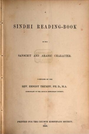 A Sindhi Reading-Book in the Sanscrit and Arabic Character : Compiled by the Rev. Ernest Trumpp
