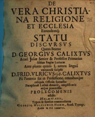 De Vera Christiana Religione Et Ecclesia Earundemq[ue] Statu Discvrsvs