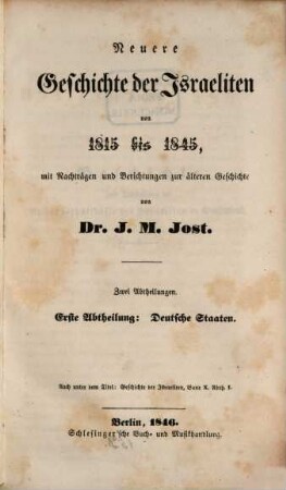 Geschichte der Israeliten seit der Zeit der Maccabäer bis auf unsre Tage, 10,1. Neuere Geschichte der Israeliten von 1815 bis 1845 ; 1. Deutsche Staaten : mit Nachträgen und Berichtigungen zur älteren Geschichte