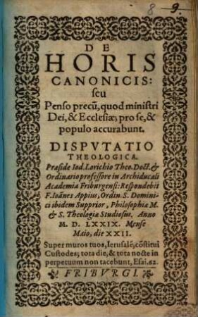De Horis Canonicis, seu Penso precu[m], quod ministri Dei, & Ecclesiae; pro se, & populo accurabunt : Dispvtatio Theologica