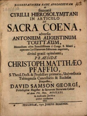 Dissertationem hanc apologeticam de sententia Cyrilli Hierosolymitani in articulo de sacra coena, adversus Antonium Augustinum Touttaeum ...