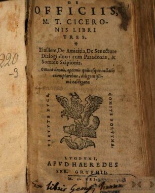 De Officiis M. T. Ciceronis libri tres : Eiusdem De Amicitia, De Senectute Dialogi duo, cum Paradoxis, & Somnio Scipionis
