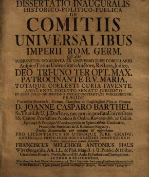 Dissertatio Inauguralis Historico-Politico-Publica De Comitiis Universalibus Imperii Rom. Germ. : Subjunctis Sexaginta Ex Universo Jure Corollariis