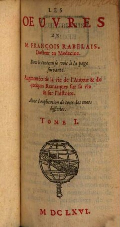 Les Oeuvres De M. François Rabelais, Docteur en Medecine : Augmentées de la vie de l'Auteur & de quelques Remarques sur sa vie & sur l'histoire, 1