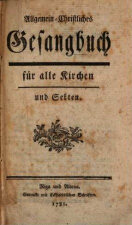 Allgemein-Christliches Gesangbuch für alle Kirchen und Sekten