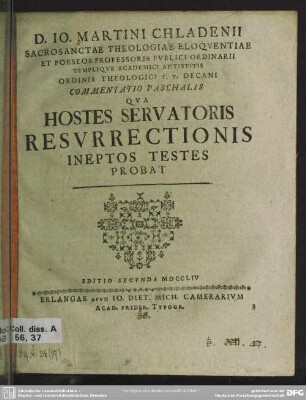 D. Jo. Martini Chladenii Sacrosanctae Theologiae Eloquentiae Et Poeseos Professoris ...Commentatio Paschalis Qua Hostes Servatoris Resurrectionis Ineptos Testes Probat