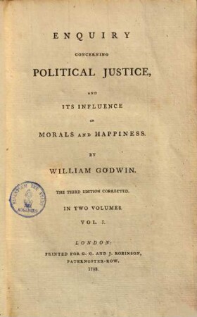 Enquiry concerning political justice, and its influence on morals and happiness, 1