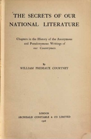 The secrets of our national literature : chapters in the history of the anonymous and pseudonymous writings of our countrymen