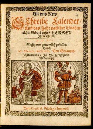 Alt vnd New || SChreibe Calender/|| Auff das Jahr ... || M. D. XCI.|| Fleissig vnd getrewlich gestellet/|| Durch || M. Albinum Mollerum, Von Straupitz/|| Astronomum/ Jm Marggraffthumb || Niederlausitz.||